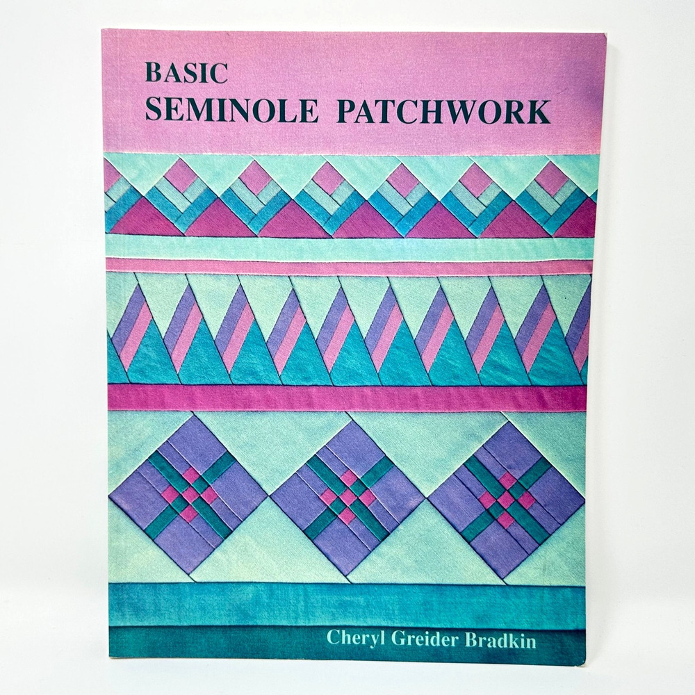 Basic Seminole Patchwork Cheryl Greider Bradkin Paperback 1990 Quilting Patterns